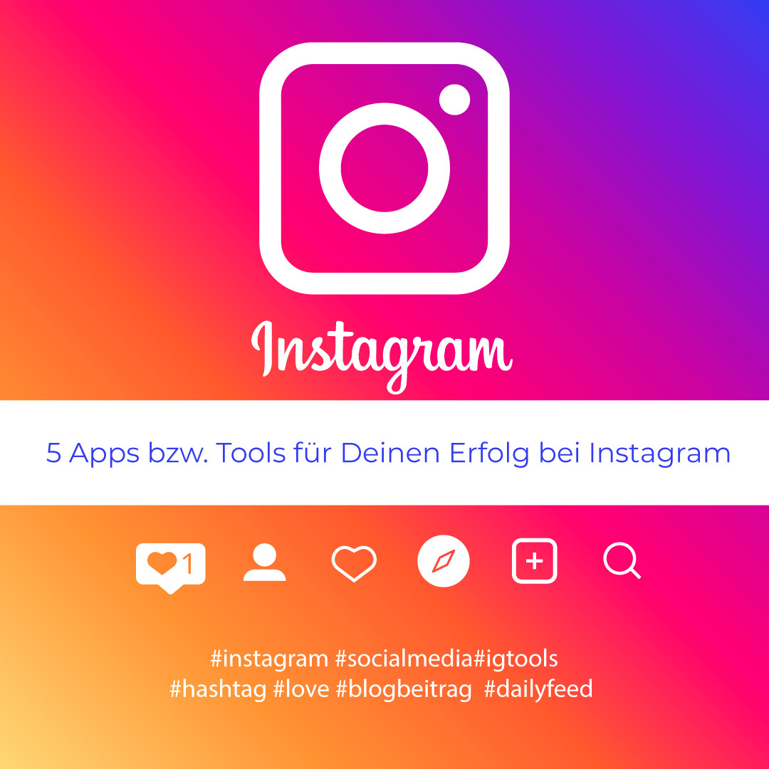 Read more about the article Instagram Tools – 5 Apps die Du bei der Nutzung von Instagram unbedingt nutzen solltest